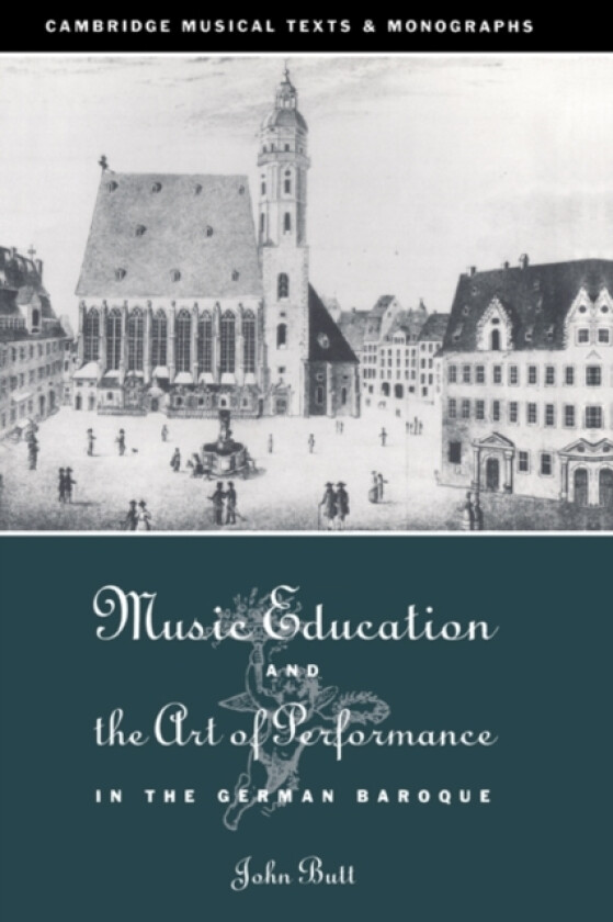 Music Education and the Art of Performance in the German Baroque av John Butt (Hardcover)