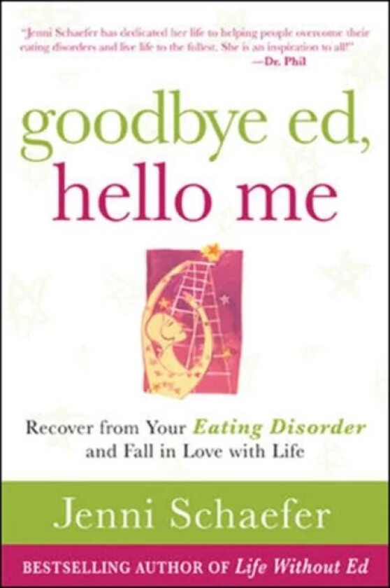 Goodbye Ed, Hello Me: Recover from Your Eating Disorder and Fall in Love with Life av Jenni Schaefer