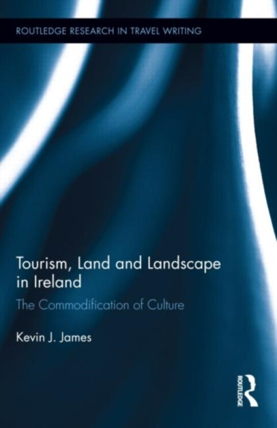 Tourism, Land and Landscape in Ireland av K.J. James (Hardcover)
