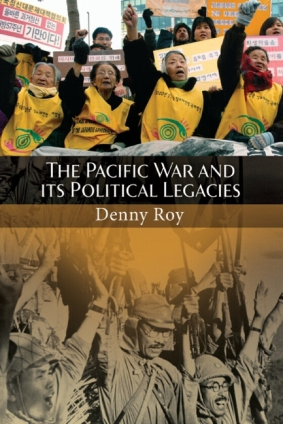 The Pacific War and Its Political Legacies av Denny Roy (Hardcover)