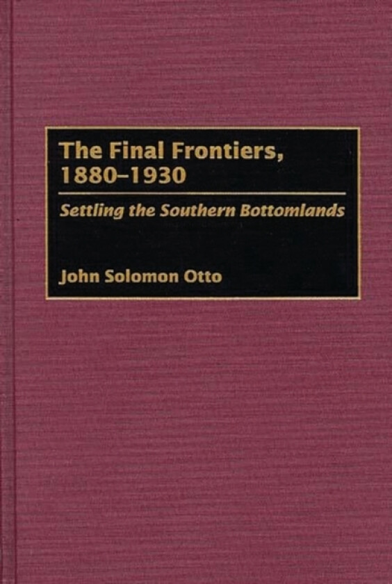 The Final Frontiers, 1880-1930 av John Otto (Hardcover)