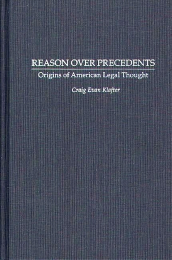 Reason Over Precedents av Craig E Klafter (Hardcover)
