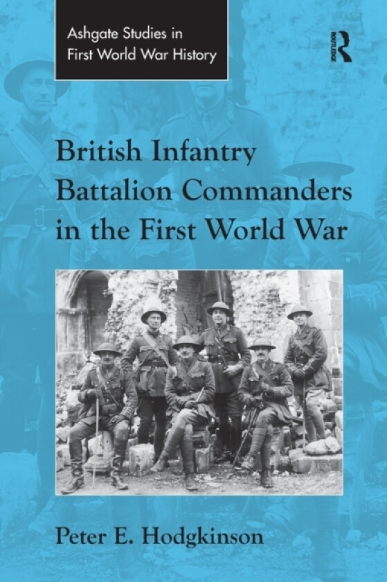 British Infantry Battalion Commanders in the First World War av Peter E. Hodgkinson (Paperback)
