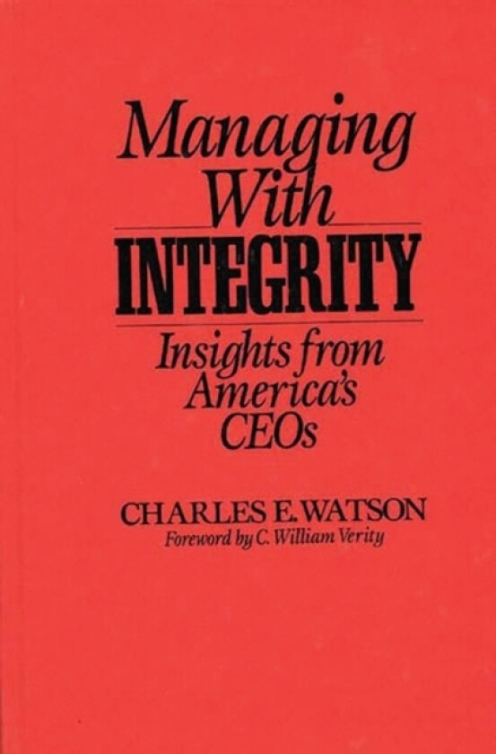 Managing with Integrity av Charles E. Watson (Hardcover)