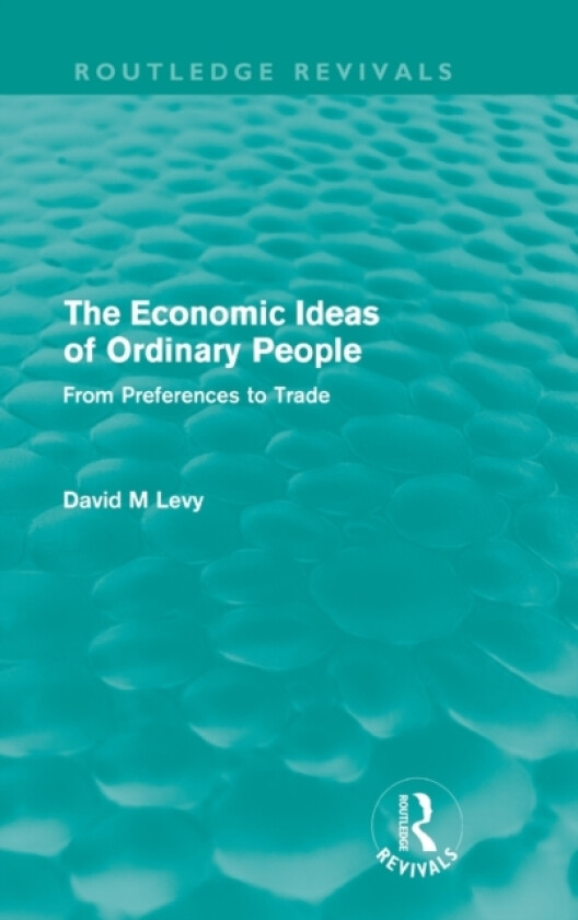 The Economic Ideas of Ordinary People (Routledge Revivals) av David Levy (Hardcover)