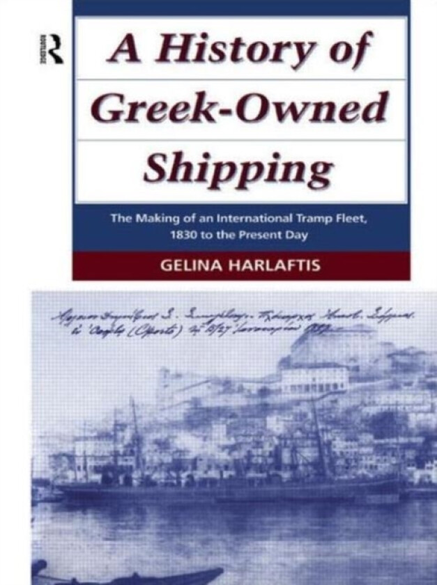 A History of Greek-Owned Shipping av Gelina Harlaftis (Hardcover)