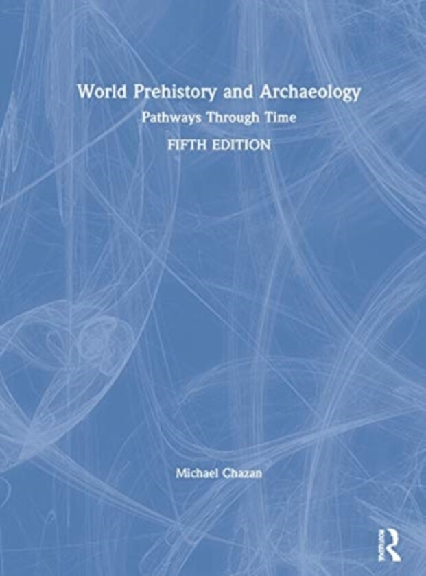 World Prehistory and Archaeology av Michael Chazan (Hardcover)