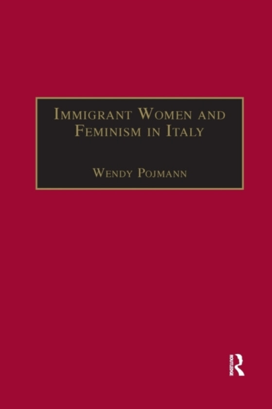 Immigrant Women and Feminism in Italy av Wendy Pojmann (Paperback)