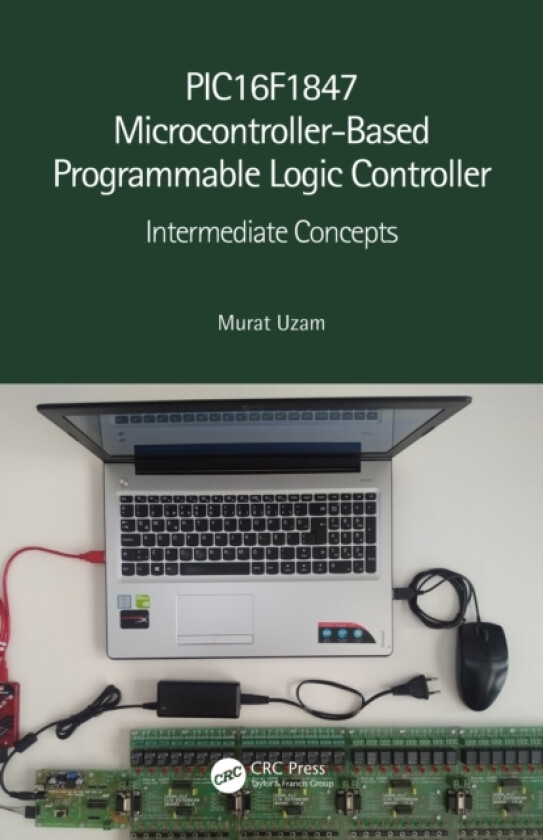 PIC16F1847 Microcontroller-Based Programmable Logic Controller av Murat) Uzam (Paperback)