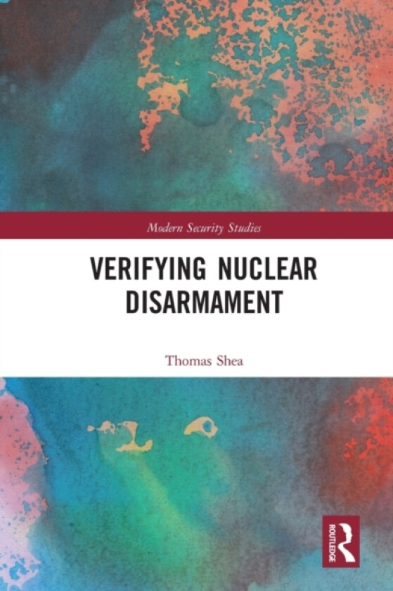 Verifying Nuclear Disarmament av Thomas Shea (Paperback)