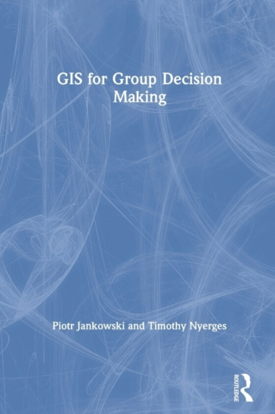 GIS for Group Decision Making av Piotr Jankowski, Timothy Nyerges (Paperback)
