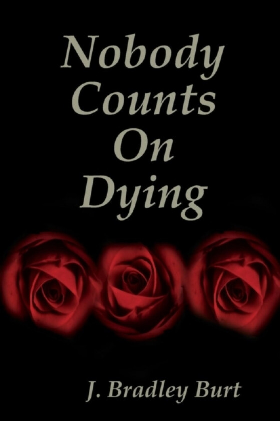Nobody Counts on Dying av J.Bradley Burt (Paperback)