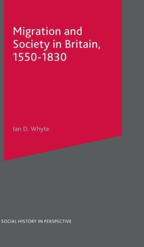 Migration and Society in Britain, 1550-1830 av Ian Whyte (Hardcover)