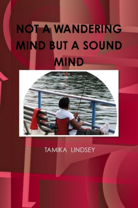 NOT A WANDERING MIND BUT A SOUND MIND av TAMIKA LINDSEY (Paperback)
