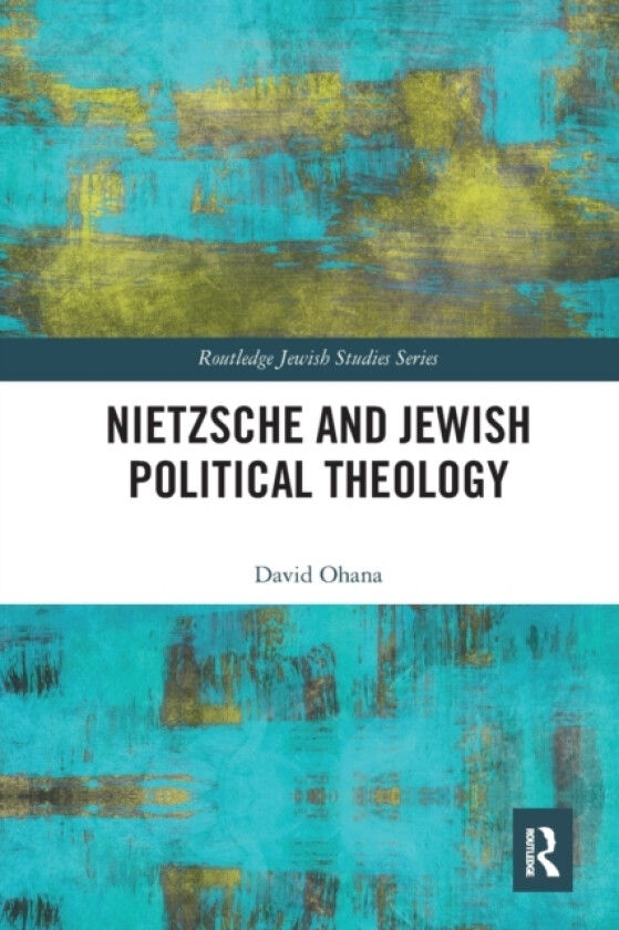 Nietzsche and Jewish Political Theology av David Ohana (Paperback)