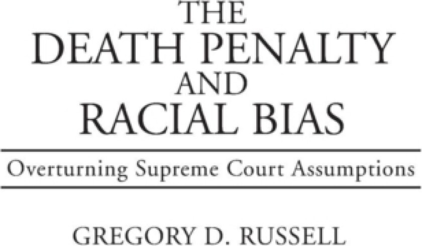 The Death Penalty and Racial Bias av Gregory Russell (Hardcover)
