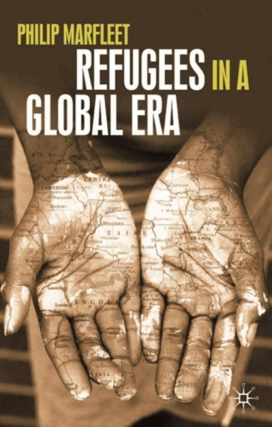 Refugees in a Global Era av Philip Marfleet (Hardcover)