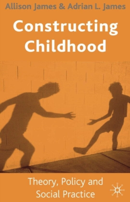 Constructing Childhood av Allison James (Hardcover)