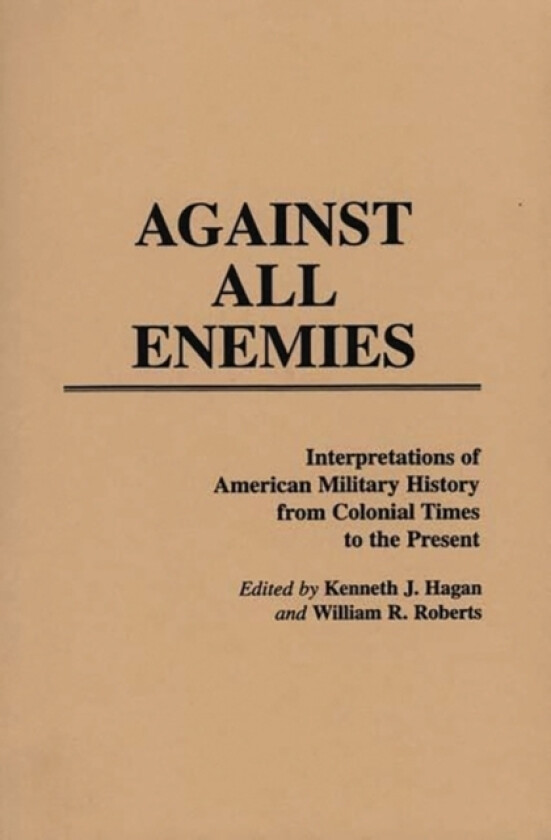 Against All Enemies av Kenneth J. Hagan, William Roberts (Hardcover)