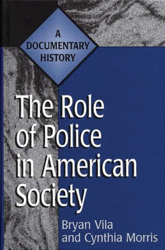 The Role of Police in American Society av Cynthia Morris, Bryan Vila (Hardcover)