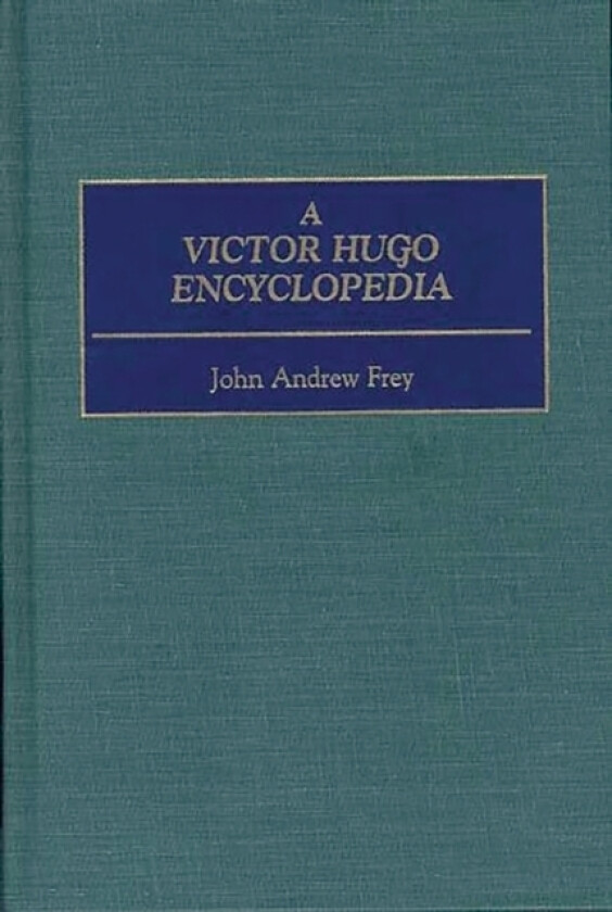 A Victor Hugo Encyclopedia av John Andrew Fey (Hardcover)