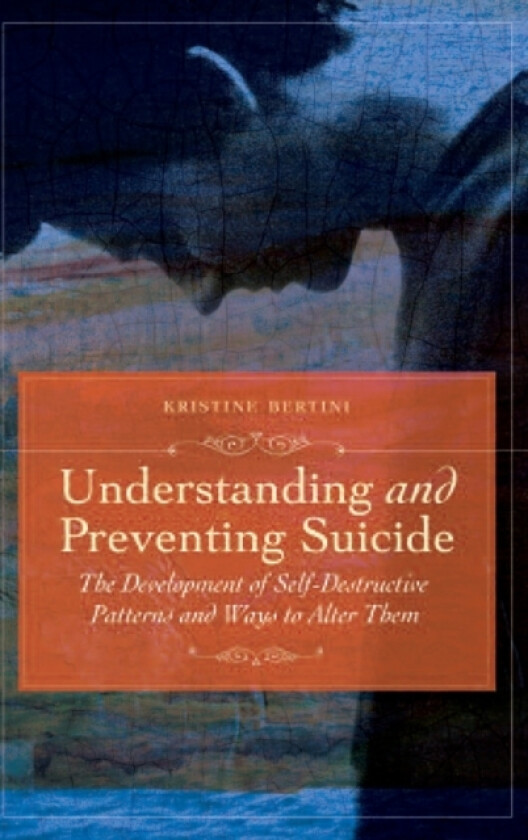 Understanding and Preventing Suicide av Kristine Bertini (Hardcover)