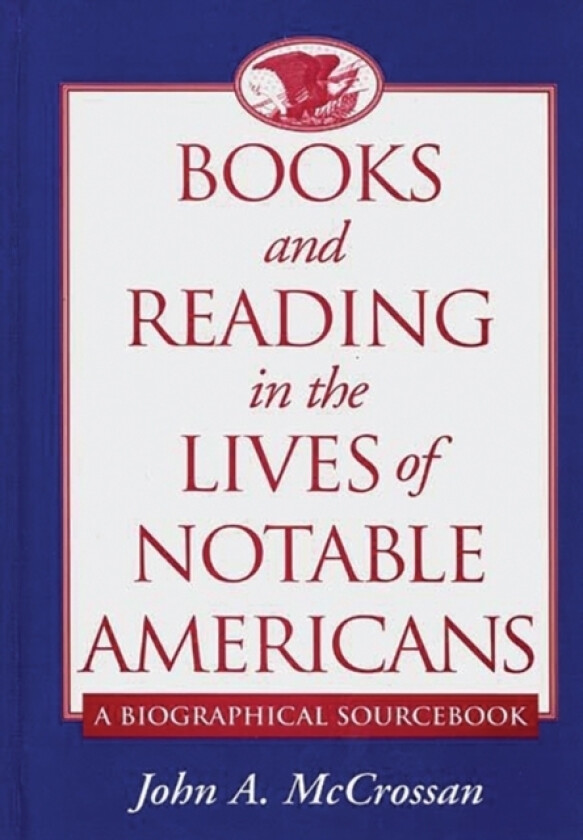 Books and Reading in the Lives of Notable Americans av John McCrossan (Hardcover)