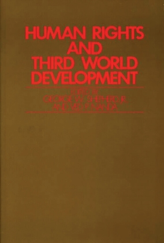Human Rights and Third World Development av Ved Nanda, George W. Jr. Shepherd (Hardcover)