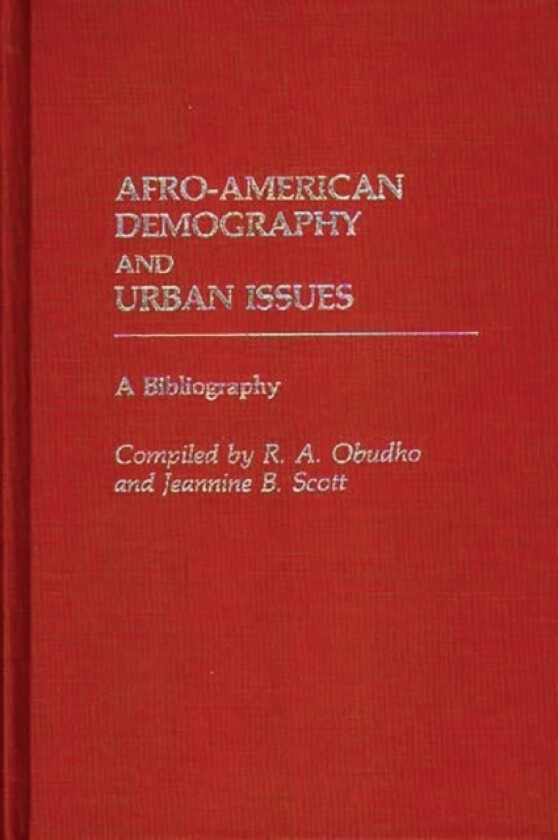 Afro-American Demography and Urban Issues av Robert Obudho, Jeannine B. Scott (Hardcover)