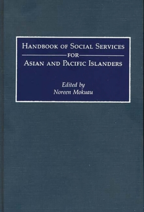 Handbook of Social Services for Asian and Pacific Islanders av Noreen Mokuau (Hardcover)