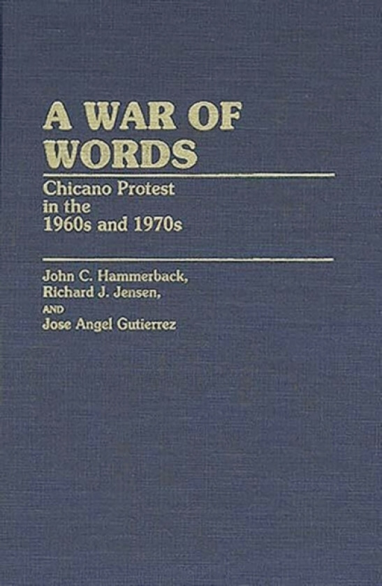 A War of Words av Jose A. Guiterrez, John C. Hammerback, Richard J. Jensen (Hardcover)