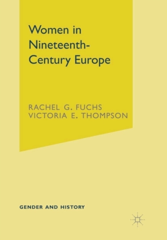 Women in Nineteenth-Century Europe av Rachel Fuchs, Professor Victoria E. Thompson (Hardcover)