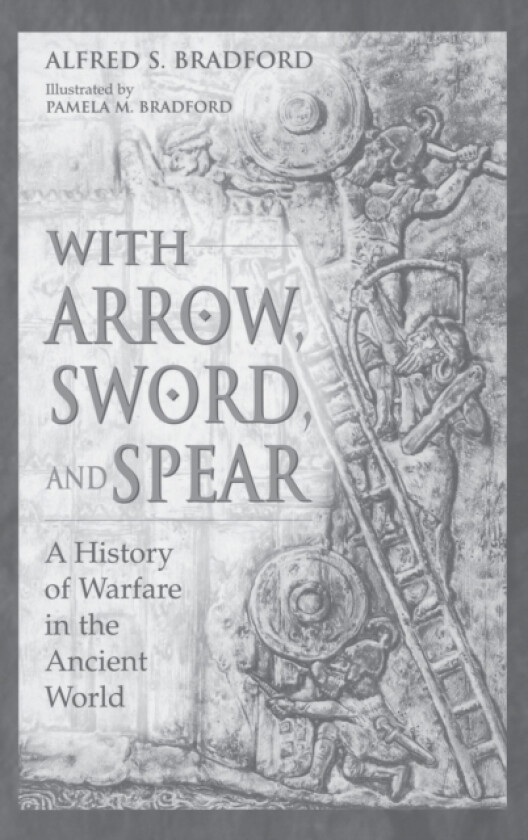 With Arrow, Sword, and Spear av Alfred S. Bradford (Hardcover)