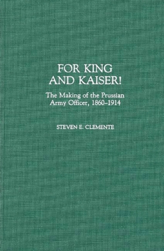 For King and Kaiser! av Steven E. Clemente (Hardcover)