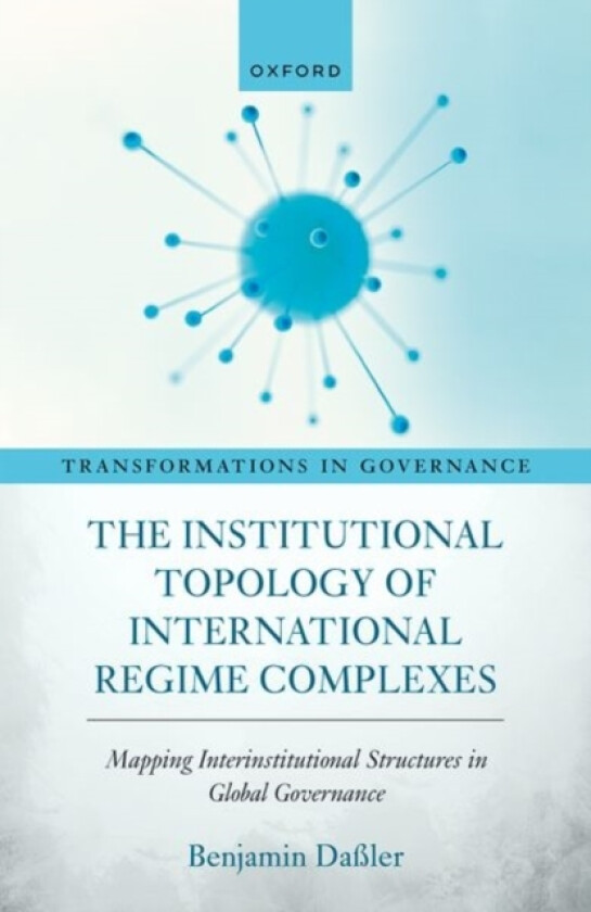 The Institutional Topology of International Regime Complexes av Dr Benjamin Daßler (Hardcover)