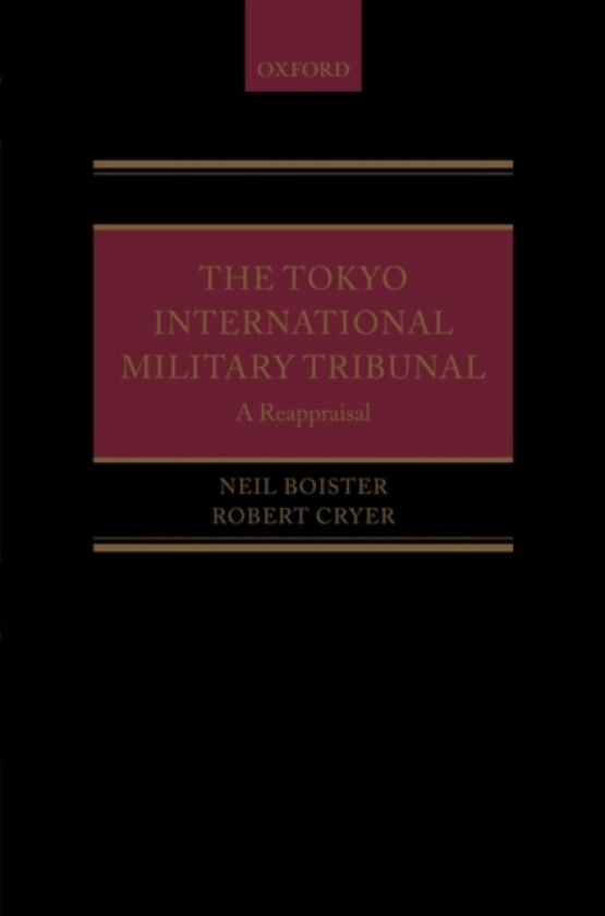 The Tokyo International Military Tribunal - A Reappraisal av Neil Boister, Robert Cryer (Hardcover)