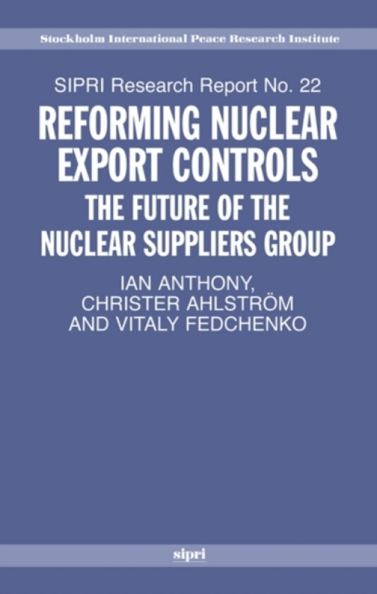 Reforming Nuclear Export Controls av Ian Anthony, Christer Ahlstrom, Vitaly Fedchenko (Paperback)