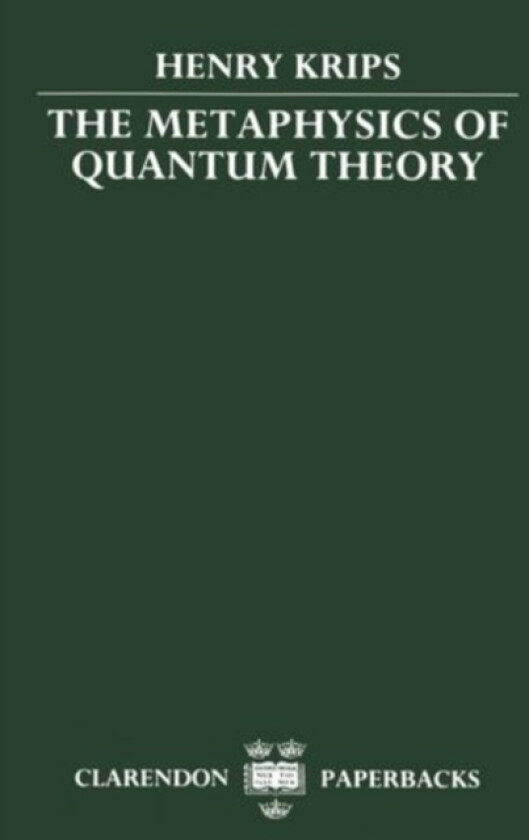 The Metaphysics of Quantum Theory av Henry Krips (Paperback)