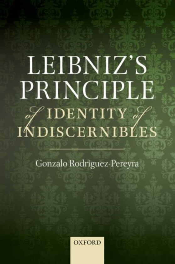 Leibniz's Principle of Identity of Indiscernibles av Gonzalo Rodriguez-Pereyra (Paperback)