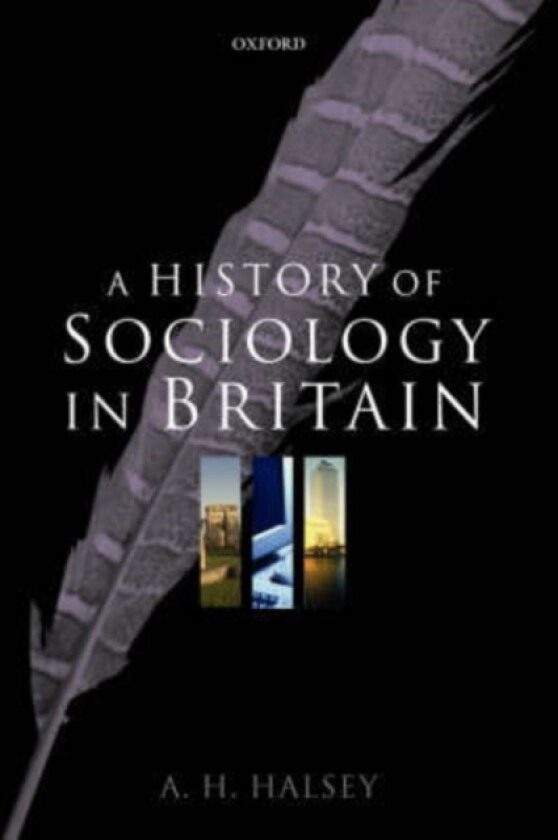 A History of Sociology in Britain av A.H. Halsey (Hardcover)