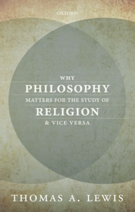 Why Philosophy Matters for the Study of Religion--and Vice Versa av Thomas A. Lewis (Paperback)