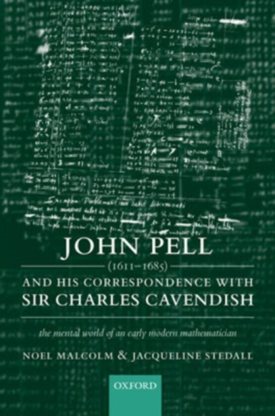 John Pell (1611-1685) and His Correspondence with Sir Charles Cavendish av Noel Malcolm, Jacqueline Stedall (Hardcover)