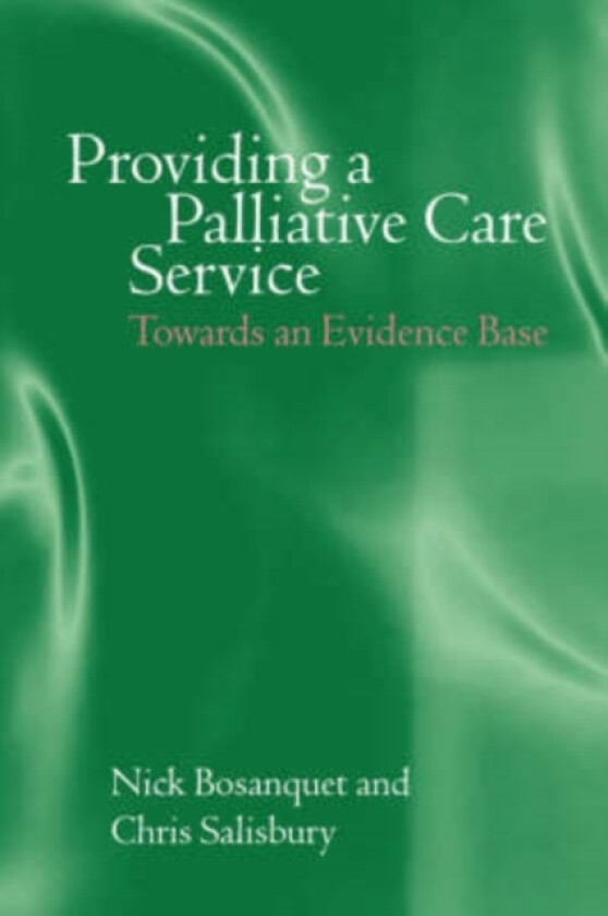 Providing a Palliative Care Service av Nick Bosanquet, Chris Salisbury (Paperback)