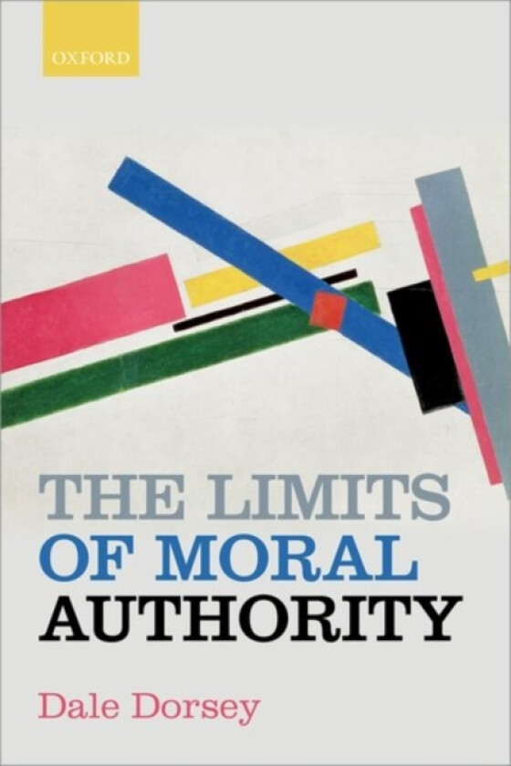 The Limits of Moral Authority av Dale Dorsey (Hardcover)
