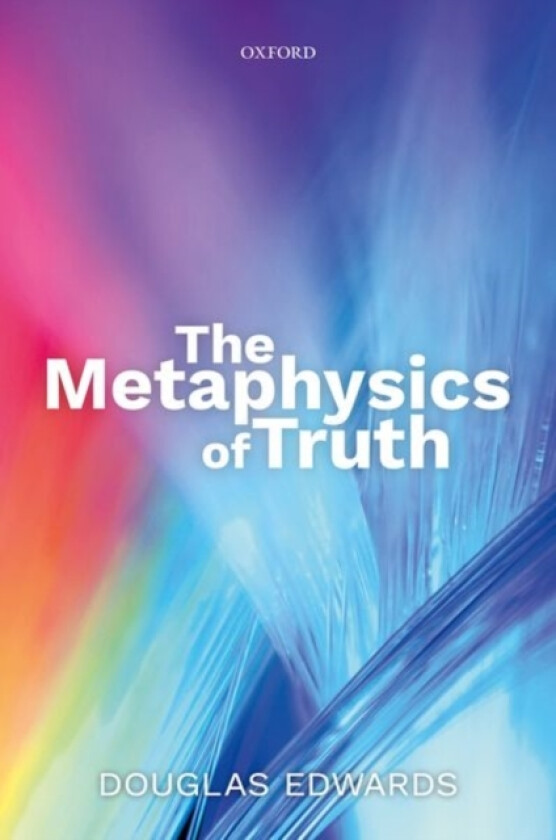 The Metaphysics of Truth av Douglas Edwards (Hardcover)
