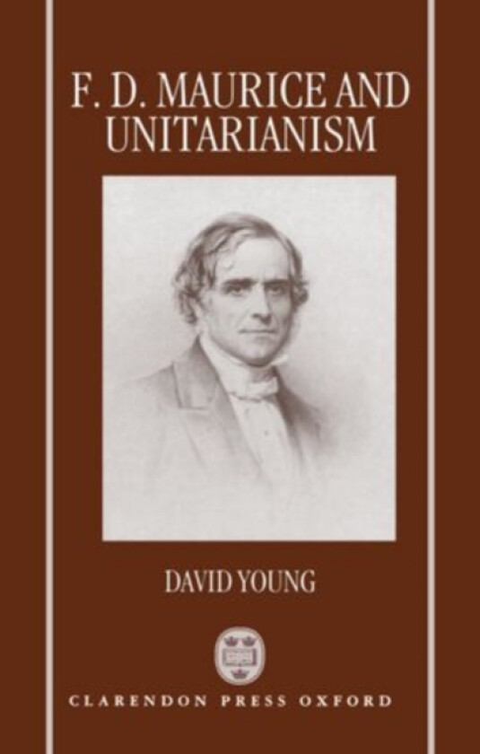 F. D. Maurice and Unitarianism av David Young (Hardcover)
