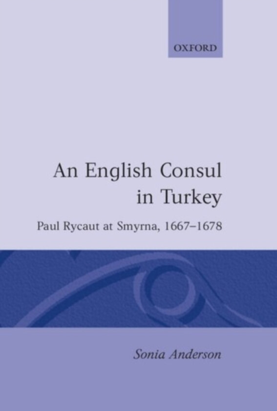 An English Consul in Turkey av Sonia P. Anderson (Hardcover)