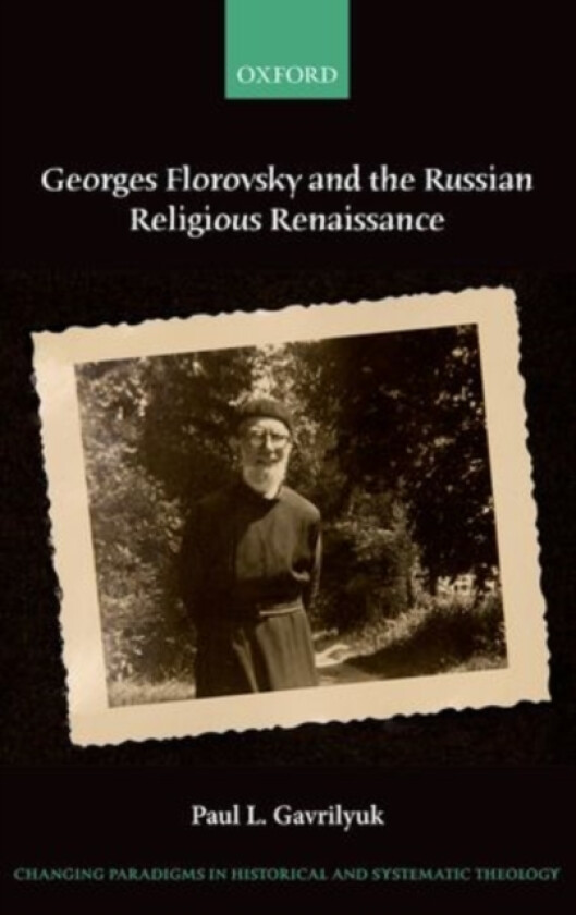 Georges Florovsky and the Russian Religious Renaissance av Paul L. Gavrilyuk (Hardcover)