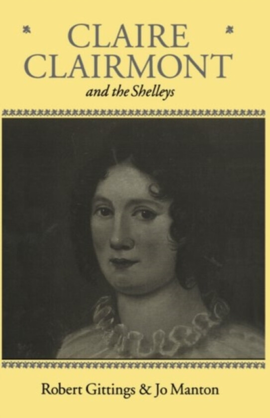 Claire Clairmont and the Shelleys 1798-1879 av Gittings, Manton (Paperback)