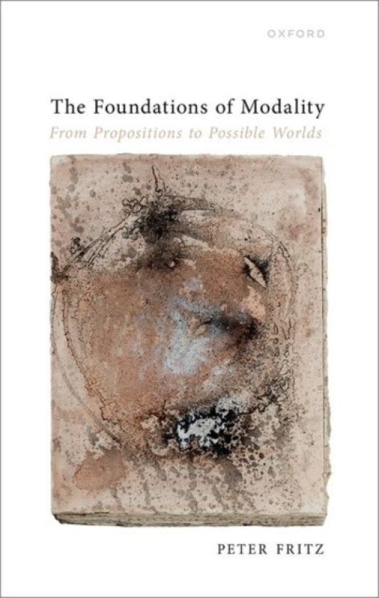 The Foundations of Modality av Peter Fritz (Hardcover)